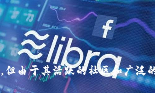 在TokenIM中，狗狗币的名称是“Dogecoin”。Dogecoin是一个基于互联网的去中心化数字货币，起初是作为一种玩笑币推出的，但由于其活跃的社区和广泛的使用，逐渐获得了相当的关注和支持。如果你对狗狗币的历史、用途或其在区块链中的地位有兴趣，我可以提供更多详细信息。
