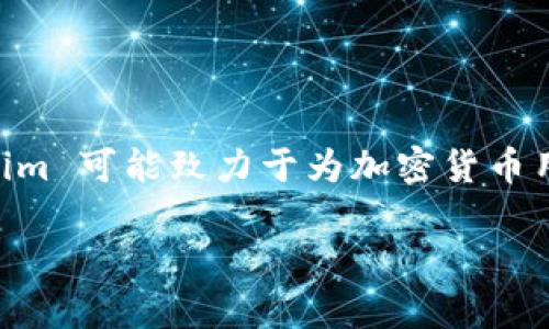 Tokenim 是一家专注于加密货币和区块链技术相关产品的品牌。该品牌可能涉及多种与加密货币交易、存储或管理相关的产品和服务。Tokenim 可能致力于为加密货币用户提供便捷、安全的解决方案，包括数字钱包、交易平台或相关的硬件设备。不过，具体的品牌理念、产品和服务内容可能会随时间发展而变化。

如需了解更多关于 Tokenim 的最新信息，建议访问其官方网站或查阅相关的行业新闻。