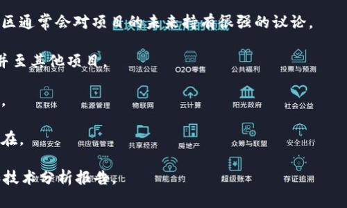 截至我知识的截止日期（2023年10月），并没有关于Tokenim（假定是某种特定的数字资产或项目）将在未来停止维护的具体消息。然而，数字货币和区块链项目的维护情况往往可以受到多种因素的影响，包括团队的管理决策、市场环境、社区的支持以及技术的发展。

在回答这个问题之前，建议您关注以下几点：

1. **官方公告**：任何关于项目维护或停止的信息，通常会首先在项目的官方网站、社交媒体渠道或开发者社区中发布。定期查看这些资源是最直接的方式。

2. **社区反馈**：参与相关讨论论坛或社交媒体群组，可以获取用户的最新反馈以及开发团队的动态。这些社区通常会对项目的未来持有很强的议论。

3. **整体市场趋势**：数字货币的市场波动性很大，某些项目可能因为跟不上市场趋势而被迫停止维护或合并至其他项目。

4. **技术更新**：项目的技术基础是否稳健，能否适应未来的发展，是衡量其是否会持续维护的一个重要方面。

5. **竞争**：在快速发展的区块链领域，新技术和新项目层出不穷，竞争加剧也可能导致一些项目无法继续存在。

如果您对Tokenim或其他相关项目有进一步的疑问，建议寻求更专业的意见，或者关注最新的市场分析文章和技术分析报告。