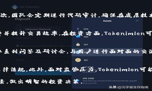 jiaotiTokenimlon到底会不会值钱？深入分析其未来价值/jiaoti

Tokenimlon, 数字货币, 市场趋势, 投资分析/guanjianci

在当前数字货币市场动荡不安的背景下，Tokenimlon这一新兴token的价值引发了广泛关注。投资者、分析师和潜在用户都在密切关注Tokenimlon的发展，以期捕捉其价值波动的机会。而本文将深入探讨Tokenimlon的未来价值，从市场动向、技术基础、竞争对手及用户应用等多个角度进行详细分析，以回答Tokenimlon到底会不会值钱这一重要问题。

一、Tokenimlon的基本概念与发展历程
Tokenimlon是基于区块链技术的一种数字货币，旨在为用户提供透明、安全和去中心化的金融服务。它的发起方经过充分的市场调研和技术研发，目标是解决传统金融系统中的一些弊端，如高额手续费、慢速交易过程等。

Tokenimlon在过去的一年中经历了显著的市场波动。从最初的ICO（首次代币发行）到现在的交易所上市，Tokenimlon的市值和交易量均有所波动，这使得投资者对其投资前景产生了一定的担忧和期待。

二、市场趋势与Tokenimlon的潜在价值
在分析Tokenimlon的未来价值时，首先要考量其所处的市场环境。数字货币市场极具波动性，受到多种因素的影响，包括政策法规、市场需求、技术发展等。近年来，越来越多的机构与个人投资者开始关注数字货币，推动了整个市场的快速发展。

根据市场研究，未来几年内，预计会有更多的用户开始使用数字货币进行投资和交易。Tokenimlon作为市场上的一种新兴token，如果能够吸引大量用户拥护其生态系统和应用场景，那么其价值将有可能大幅提升。

三、技术因素的影响
Tokenimlon的技术基础是其价值的重要支柱。区块链技术的安全性、透明性和去中心化特性，使Tokenimlon在交易过程中的优势得以凸显。此外，Tokenimlon团队在技术开发上不断进行与迭代，以提升其交易效率和用户体验。

市场上许多成功的数字货币如比特币、以太坊等，之所以能够获得用户的认可，离不开其强大的技术支撑。而Tokenimlon是否也能在技术层面上不断进步，将直接影响其未来的价格走势。

四、竞争态势及Tokenimlon的差异化发展
在数字货币市场，各种代币层出不穷，竞争异常激烈。Tokenimlon作为新兴token，面临的最大挑战之一便是如何在众多竞争对手中脱颖而出。因此，Tokenimlon的差异化定位显得尤为重要。

通过深入分析当前市场上的主要竞争者，Tokenimlon需要确保其在功能、应用场景及用户体验上具有独特之处，以赢得市场份额。比如，与某些同类token相比，Tokenimlon是否能提供更低的交易手续费，或者更快的确认速度，这些都是影响其市场受欢迎程度的关键因素。

相关问题探讨

问题一：Tokenimlon如何确保其技术安全性？
Tokenimlon在技术安全性上采取了一系列措施，以确保用户资金的安全。首先，Tokenimlon采用了业界领先的区块链技术，具备高水平的安全防护能力。其次，团队会定期进行代码审计，确保在底层技术上消除潜在的安全隐患。此外，Tokenimlon还建立了用户反馈机制，以及时发现并解决可能出现的安全问题。

问题二：Tokenimlon的使用场景有哪些？
Tokenimlon的使用场景涵盖了多个领域，包括线上支付、投资理财、流动性挖矿等。在支付领域，用户可以利用Tokenimlon进行商品交易，享受较低的手续费并提升交易效率。在投资方面，Tokenimlon可作为投资资产之一，用户可通过交易该token实现资本增值。同时，Tokenimlon还寻求与各类企业达成合作，推出更多创新应用，提高其市场参与度。

问题三：Tokenimlon如何提高市场认知度与用户接受度？
为了提升市场认知度，Tokenimlon团队实施了一系列市场推广策略，包括线上线下的宣传活动、社区推广、合作伙伴关系建立等。此外，Tokenimlon通过举办系列问答及研讨会，与用户进行面对面的交流，促进用户对其平台及技术的理解。通过这些措施，Tokenimlon期望不断扩大其用户基础，并提升市场的接受度。

问题四：Tokenimlon在监管环境中的挑战有哪些？
在当前数字货币的一系列监管政策中，Tokenimlon格外关注这些政策对其未来发展的影响。各国的监管政策不同，Tokenimlon需要确保其运营符合当地法律法规。此外，面对监管压力，Tokenimlon可能需要调整其运营策略，降低法律风险，同时确保用户的资金安全和透明度。团队会积极与监管机构沟通，以确保Tokenimlon在合法合规的框架内持续发展。

综上所述，Tokenimlon的未来价值虽然充满不确定性，但从其市场趋势、技术基础及应用场景来看，潜在的升值空间依然存在。投资者需要认真考量各项因素，做出明智的投资决策。